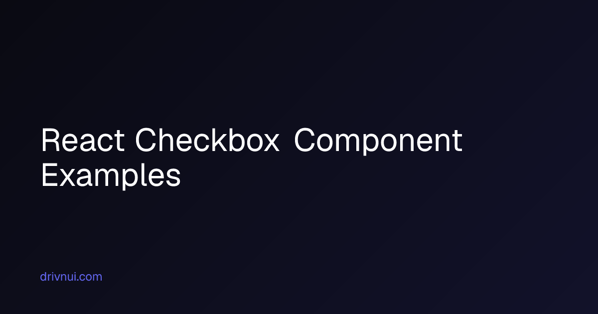 React Checkbox Component Examples | Drivn
